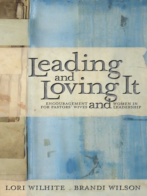 Title details for Leading and Loving It by Lori Wilhite - Available